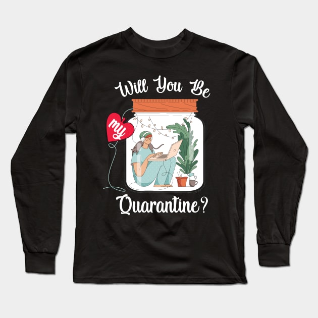 Will You Be My Quarantine? Long Sleeve T-Shirt by Dogefellas
